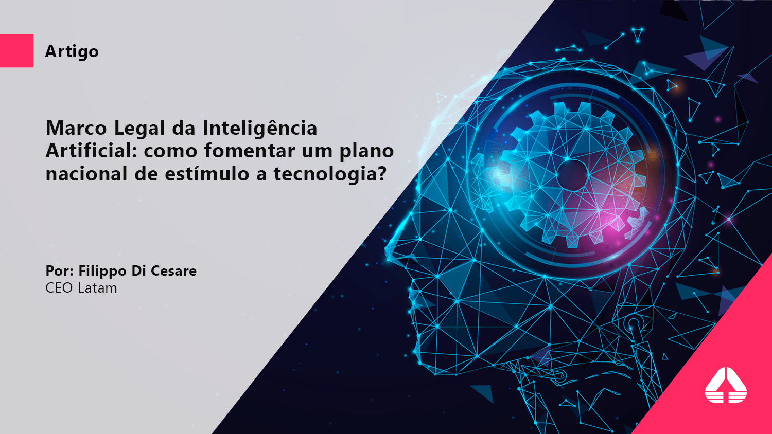 Banner para o texto: "Marco Legal da Inteligência Artificial: como fomentar um plano nacional de estímulo a tecnologia?" por Filippo Di Cesare. Imagem cortada no meio, de forma diagonal com título do texto de um lado e a representação de uma Inteligência Artificial do outro.