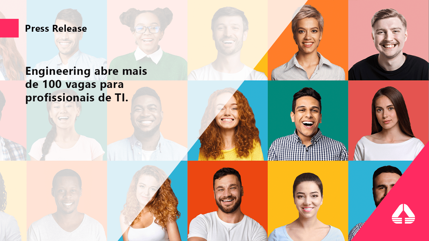 Banner press release de anertura de vagas na ENG Brasil. No primeiro plano há um triangulo branco em overlay com o título do Press Release - Engineering abre mais de 100 vagas para profissionais de TI - Em segundo plano há diversas pessoas dos mais diferentes tipos de etinias, homens e mulheres em fundos coloridos para cada pessoa.