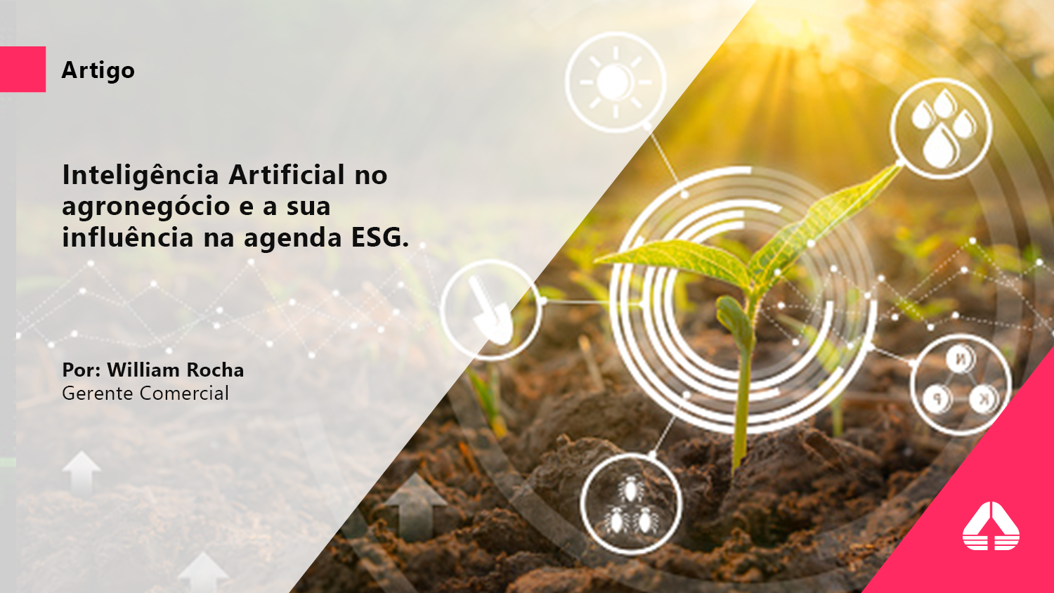 Banner para o texto "No agronegócio, o ESG é ainda mais importante e sensível, principalmente na pauta ambiental.". Na imagem há um trapézio branco em primeiro plano com o título do texto. Em segundo plano há uma imagem de um cmapo de trigo com dados sobrepostos, representando a Inteligência Artificial sendo usada como benefício.