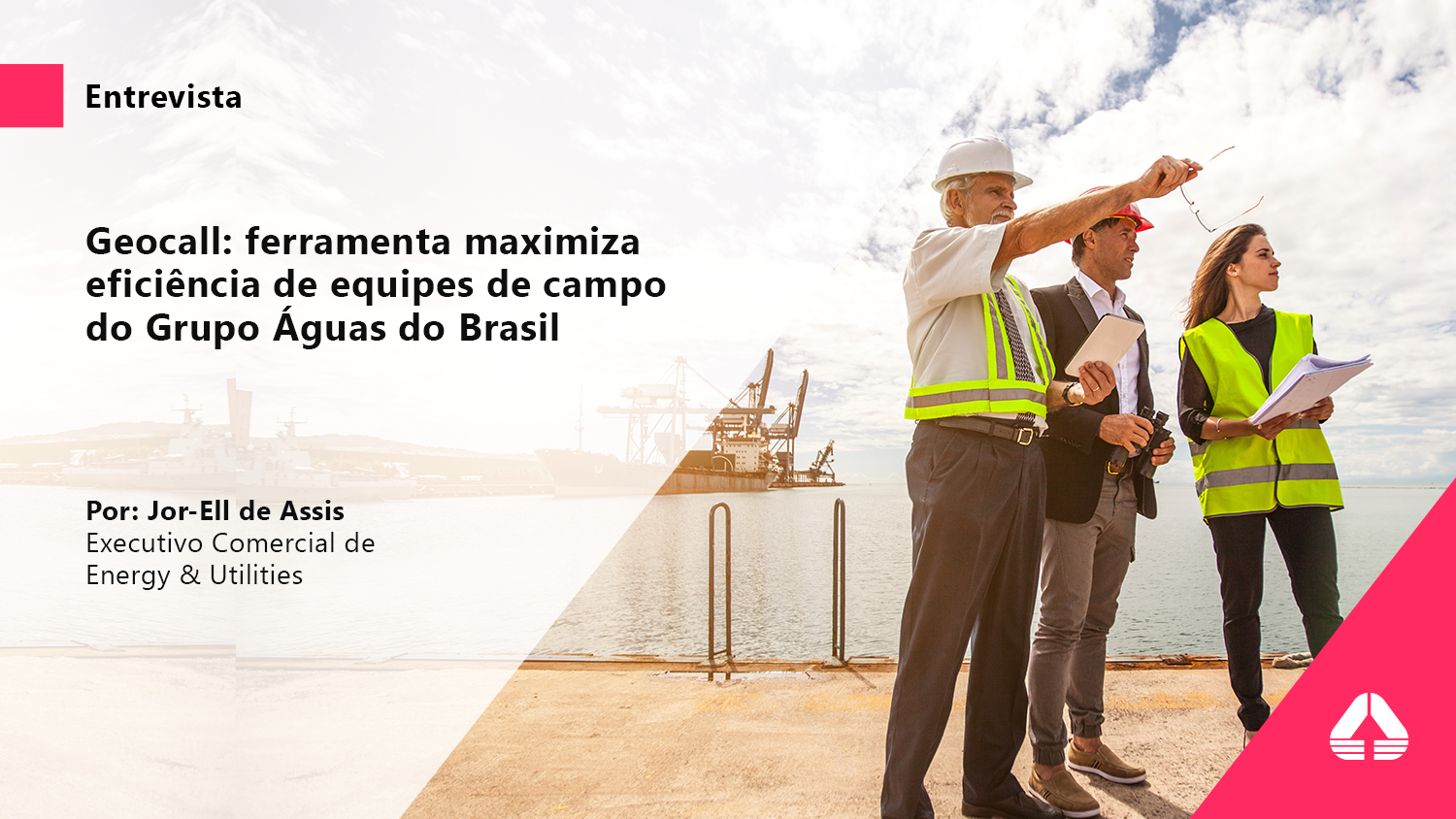 Banner para a entrevista "Geocall: ferramenta maximiza eficiência de equipes de campo do Grupo Águas do Brasil" monstrando uma mulher e dois homens olhando para frente e analisando como a Transformação Digital está transformando suas soluções de saneamento