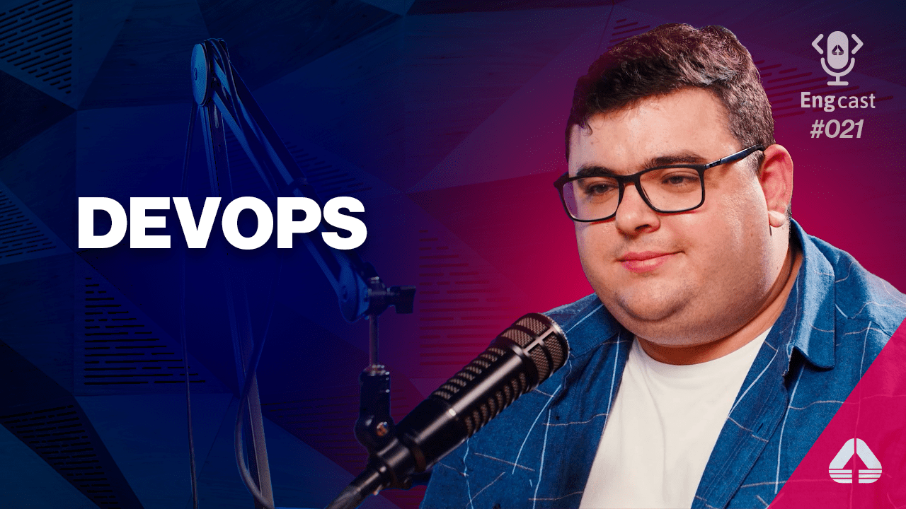 Episódio #21 - DevOps - Sem medo de fazer deploy