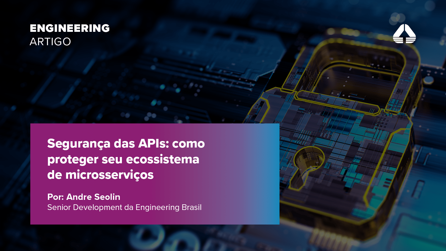 Segurança das APIs: como proteger seu ecossistema de microsserviços