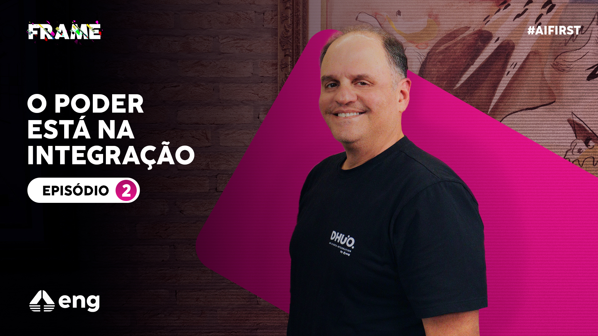 Frame | O Poder Está na Integração #2