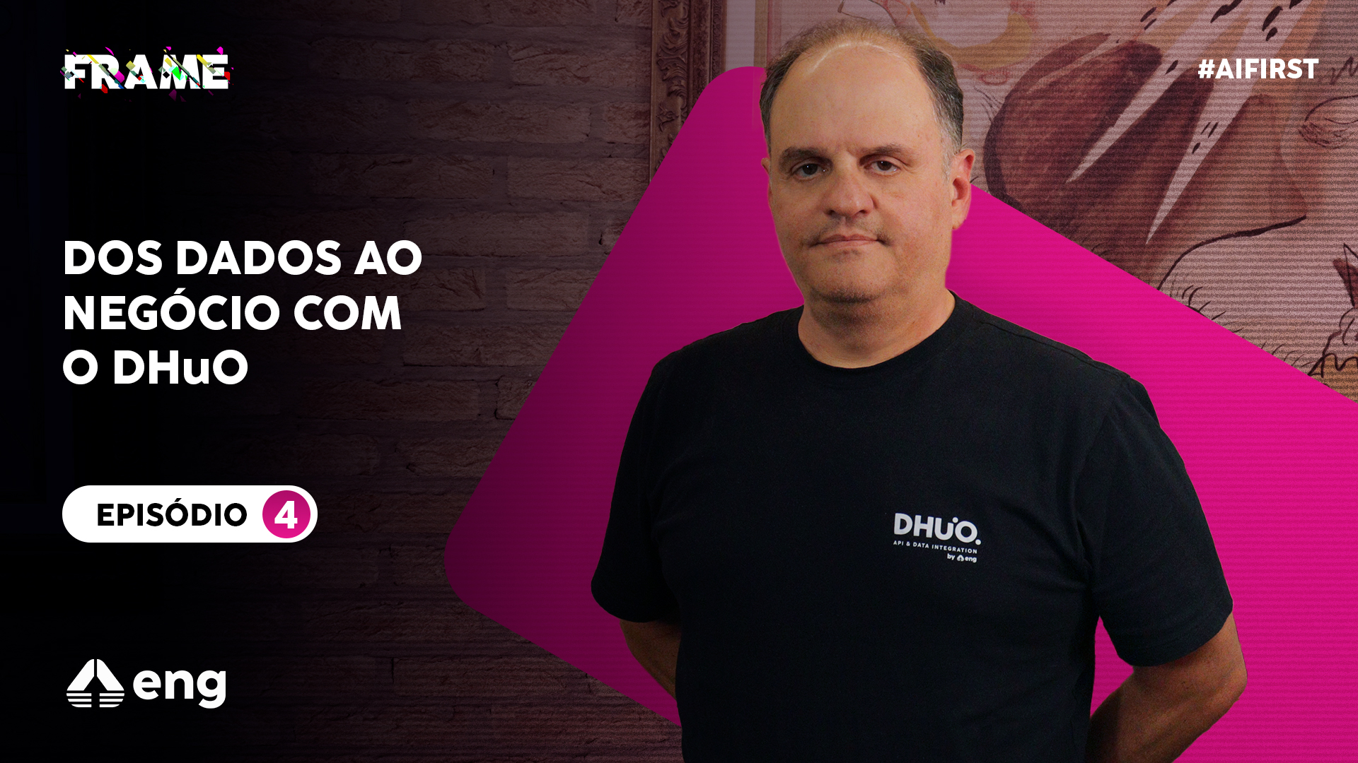 Frame | Dos Dados ao Negócio com o DHuO #4